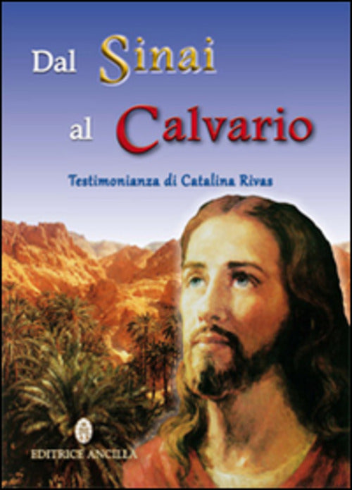 Dal Sinai Al Calvario. Testimonianza Di Catalina Rivas Catalina Rivas Ancilla