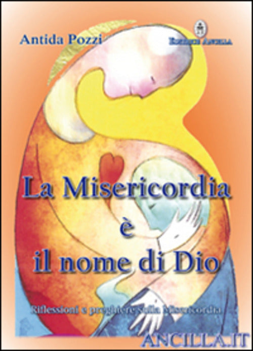 La Misericordia E Il Nome Di Dio. Riflessioni E Preghiere Sulla Misericordia A
