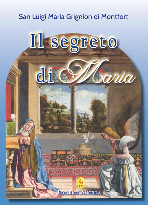 Il Segreto Di Maria Louis-Marie Grignion De Montfort (Santo) Ancilla 2017