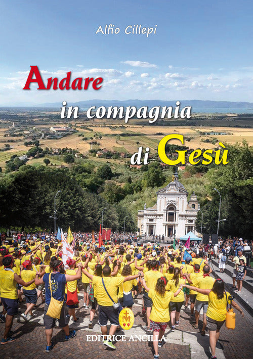 Andare In Compagnia Di Gesu. Viviamo Nella Fede Alla Luce Della Parola Di Dio
