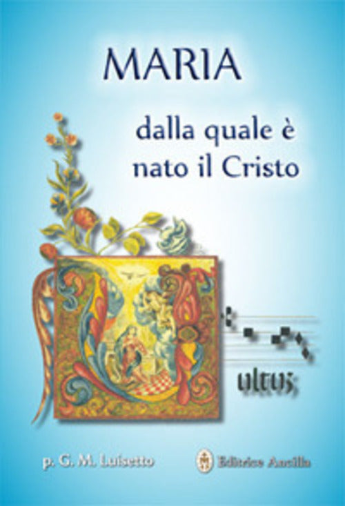 Maria Dalla Quale E Nato Il Cristo Giovanni M. Luisetto Ancilla 2018