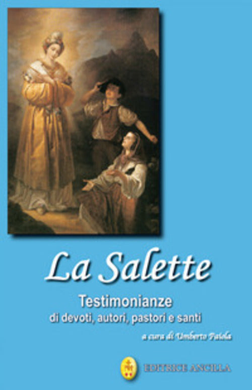 La Salette. Testimonianze Di Devoti, Autori, Pastori E Santi Umberto Paiola An