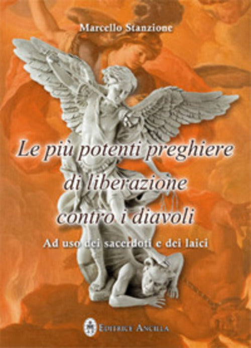 Le Piu Potenti Preghiere Di Liberazione Contro I Diavoli. Ad Uso Dei Sacerdoti