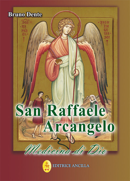 San Raffaele Arcangelo. Medicina Di Dio Bruno Dente Ancilla 2018