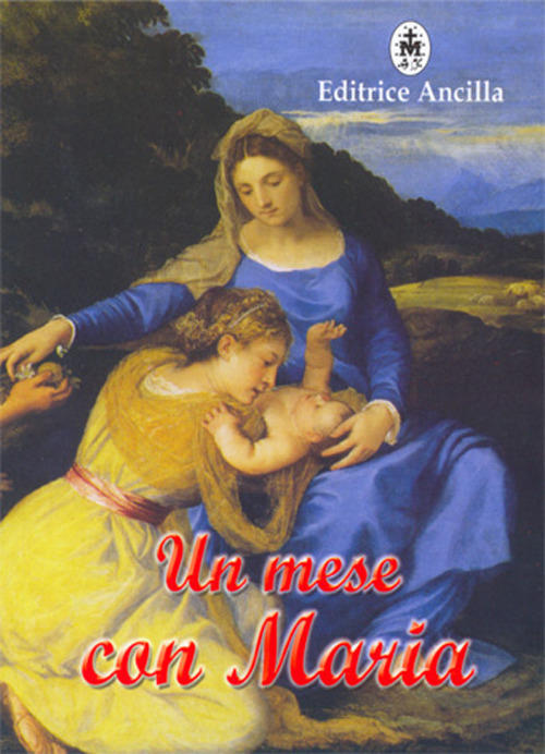 Un Mese Con Maria. Ediz. Illustrata Gabriella Capodanno Ancilla 2019