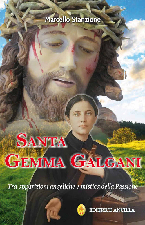 Santa Gemma Galgani. Tra Apparizioni Angeliche E Mistica Della Passione Marcel