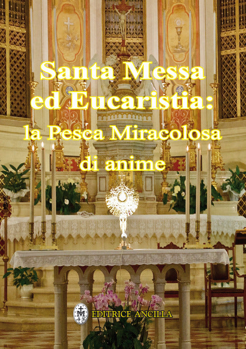 Santa Messa Ed Eucaristia: La Pesca Miracolosa Di Anime Hubert Hintermaier Anc