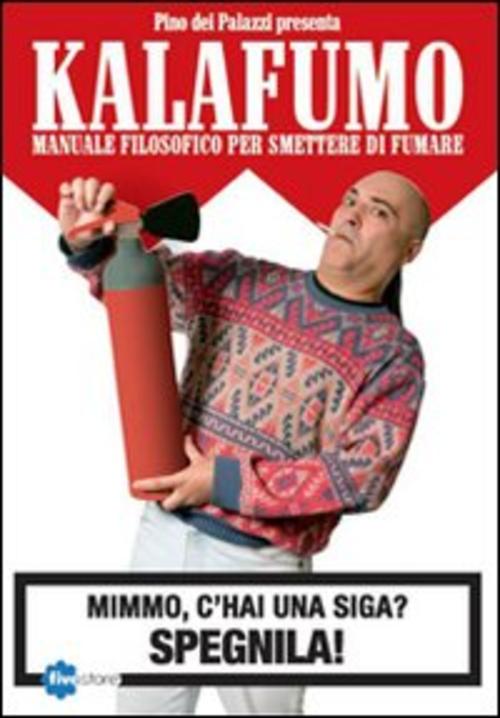 Kalafumo. Manuale Filosofico Per Smettere Di Fumare Pino Dei Palazzi Fivestore