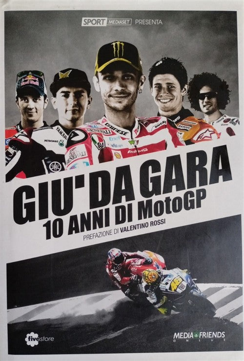 Giu Da Gara. 10 Anni Di Motogp Fivestore 2011