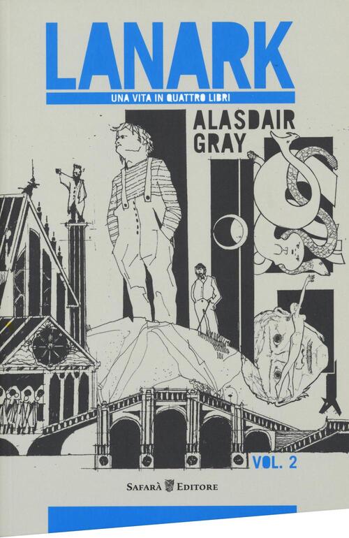 Lanark. Una Vita In Quattro Libri. Vol. 2 Alasdair Gray Safara Editore 2016