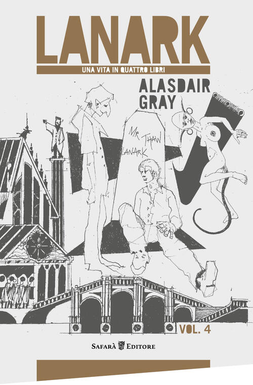 Lanark. Una Vita In Quattro Libri. Vol. 4 Alasdair Gray Safara Editore 2017
