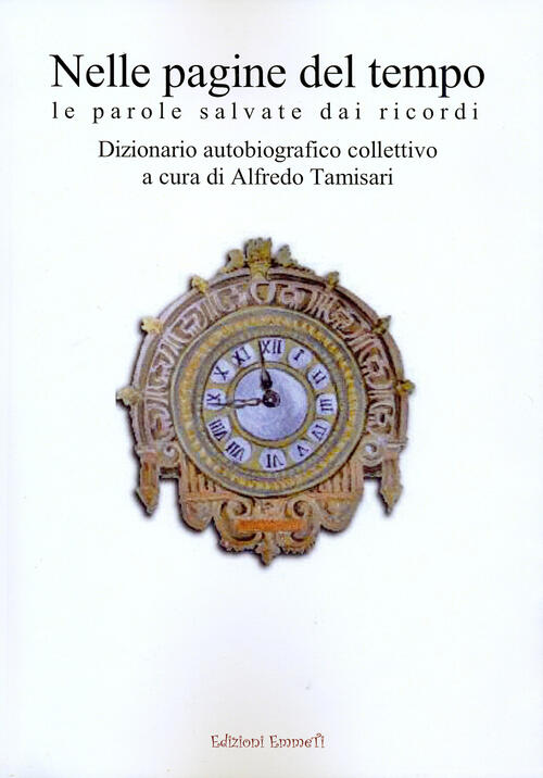 Nelle Pagine Del Tempo. Le Parole Salvate Dai Ricordi