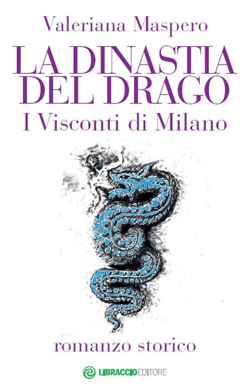 La Dinastia Del Drago. I Visconti Di Milano Valeriana Maspero Libraccio Editor