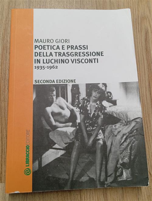Poetica E Prassi Della Trasgressione In Luchino Visconti 1935-1962 Mauro Giori