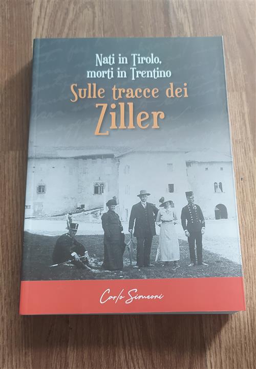 Nati In Tirolo, Morti In Trentino: Sulle Tracce Dei Ziller Carlo Simeoni Effe
