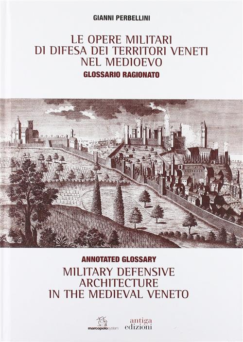 Le Opere Militari Di Difesa Dei Territori Veneti Nel Medioevo Con Glossario Ra