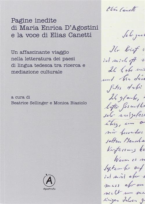 Pagine Inedite Di Maria Enrica D'agostini E La Voce Di Elias Canetti. Con Cd A