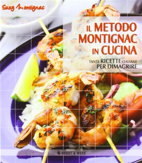 Il Metodo Montignac In Cucina. Tante Ricette Italiane Per Dimagrire Suzy Monti