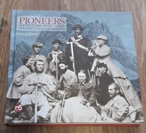 Pioneers. Alpinisti Britannici Sulle Dolomiti Dell'ottocento Mirco Gasparetto,