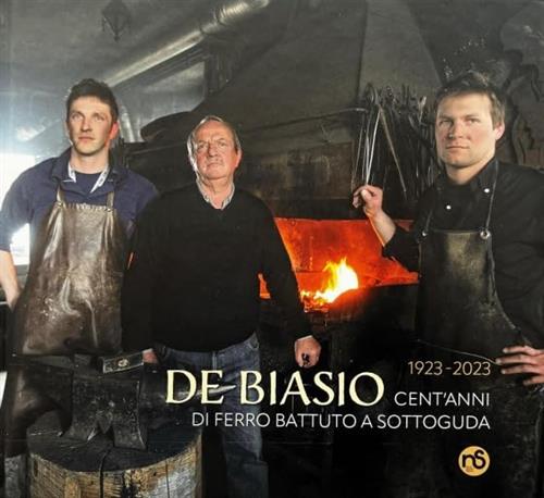 De Biasio. Cent'anni Di Ferro Battuto Nuovi Sentieri 2023