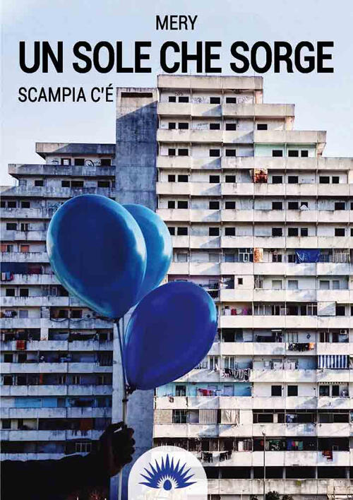 Un Sole Che Sorge. Scampia C'e Mery Marotta E Cafiero 2016