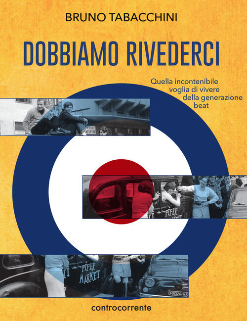 Dobbiamo Rivederci. Quella Incontenibile Voglia Di Vivere Della Generazione Be