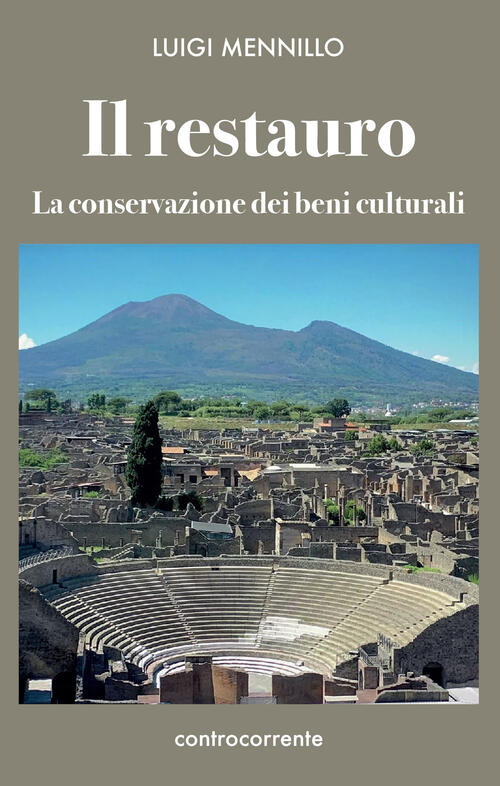 Il Restauro. La Conservazione Dei Beni Culturali Luigi Mennillo Controcorrente