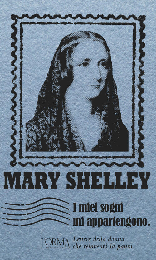 I Miei Sogni Mi Appartengono. Lettere Della Donna Che Reinvento La Paura Mary