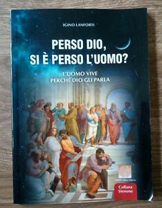 Perso Dio, Si È Perso L'uomo? L'uomo Vive Perché Dio Gli Parla Igino Lanforti