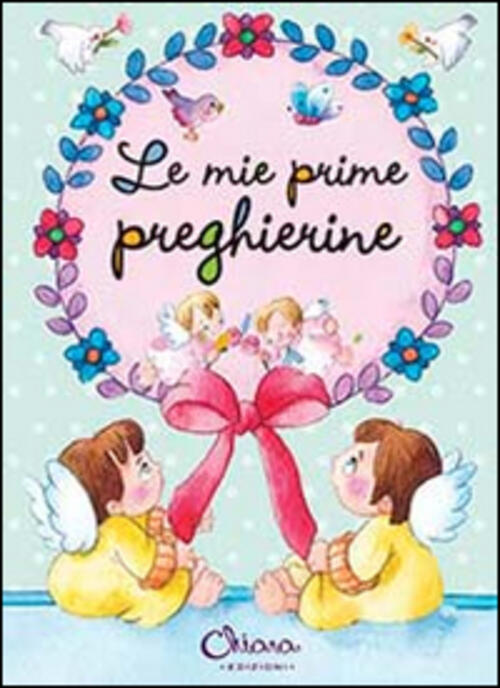 Le Mie Prime Preghierine Chiara Edizioni 2014