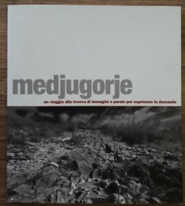 Medjugorje. Un Viaggio Alla Ricerca Di Immagini E Parole Per Esprimere La Doma
