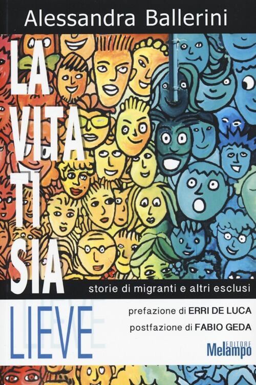 La Vita Ti Sia Lieve. Storie Di Migranti E Altri Esclusi Alessandra Ballerini