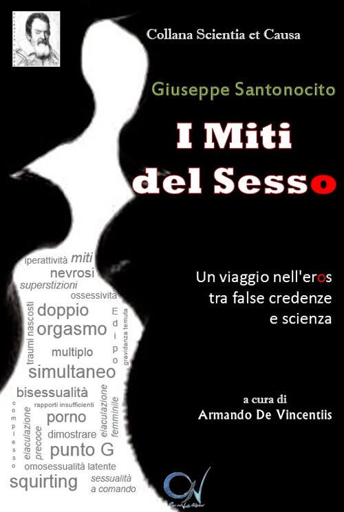 I Miti Del Sesso. Un Viaggio Nell'eros Tra False Credenze E Scienza Giuseppe S