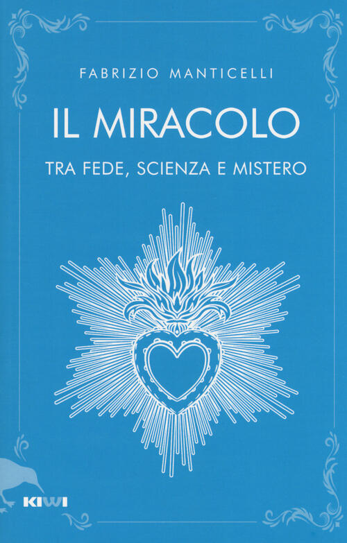 Il Miracolo Tra Fede, Scienza E Mistero Fabrizio Manticelli Kiwi 2019