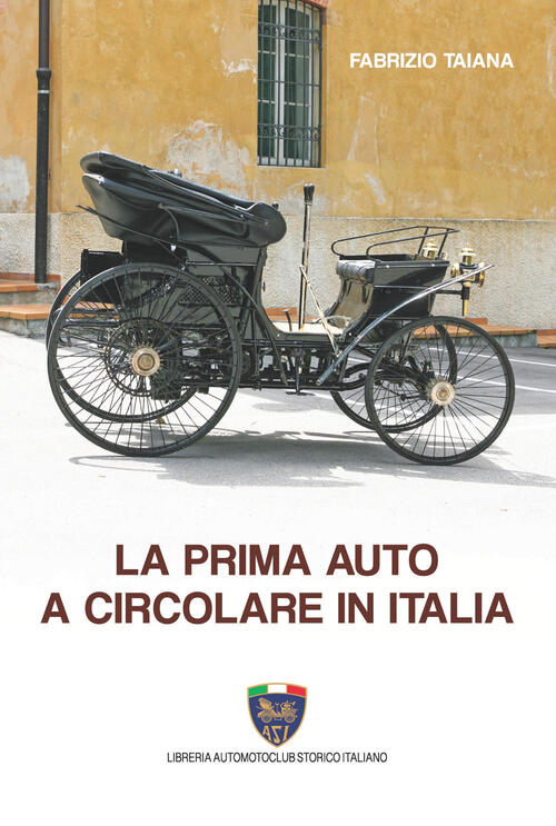 La Prima Auto A Circolare In Italia Fabrizio Taiana Asi Service 2022