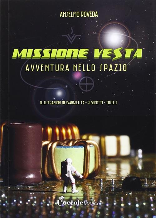 Missione Vesta. Avventura Nello Spazio Anselmo Roveda Coccole Books 2014