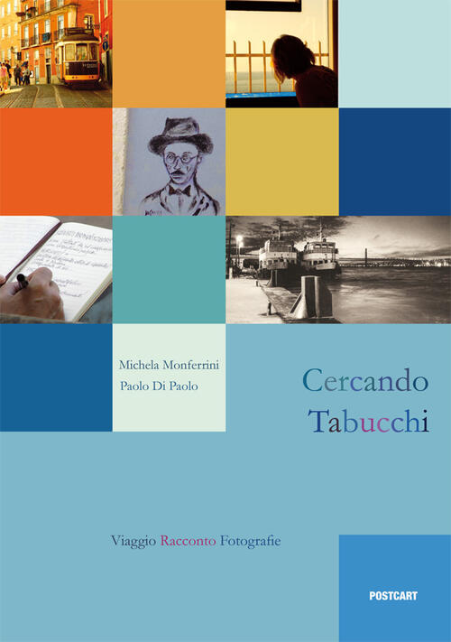 Cercando Tabucchi Paolo Di Paolo Postcart Edizioni 2016