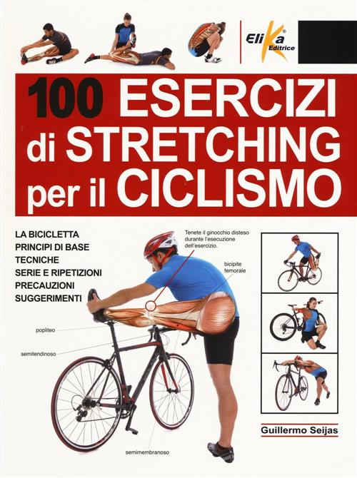 100 Esercizi Di Stretching Per Il Ciclismo Guillermo Seijas Elika 2016
