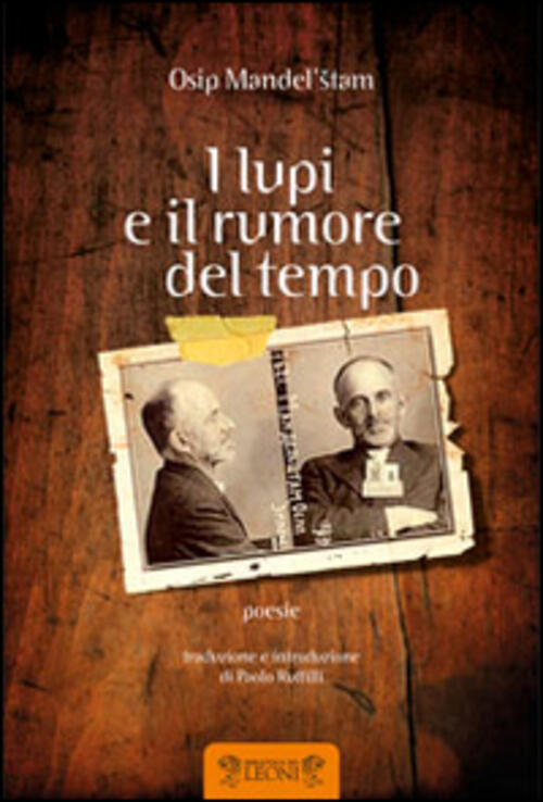 I Lupi E Il Rumore Del Tempo Osip Mandel'štam Biblioteca Dei Leoni 2013