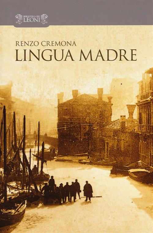 Lingua Madre Renzo Cremona Biblioteca Dei Leoni 2017