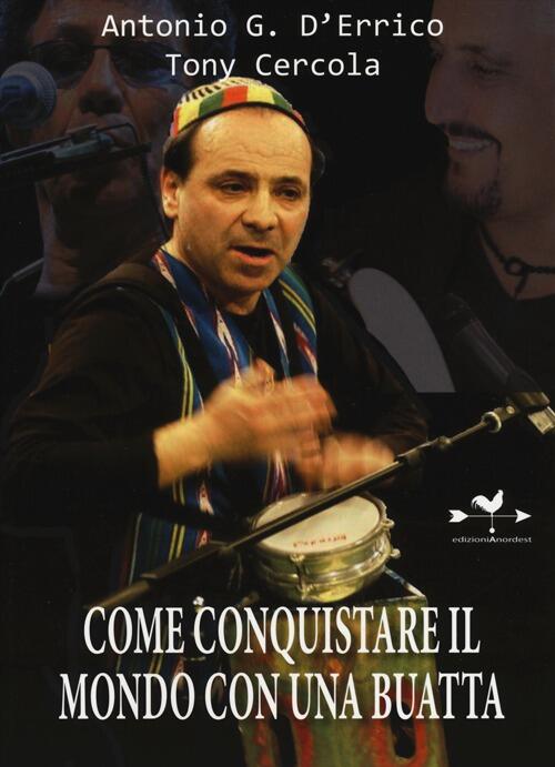 Come Conquistare Il Mondo Con Una Buatta Antonio G. D'errico, Tony Cercola Edi