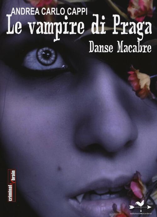 Le Vampire Di Praga. Danse Macabre Andrea Carlo Cappi Edizioni Anordest 2014