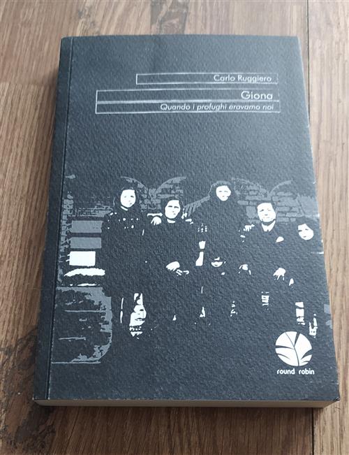 Giona. Quando I Profughi Eravamo Noi Carlo Ruggiero Round Robin Editrice 2016