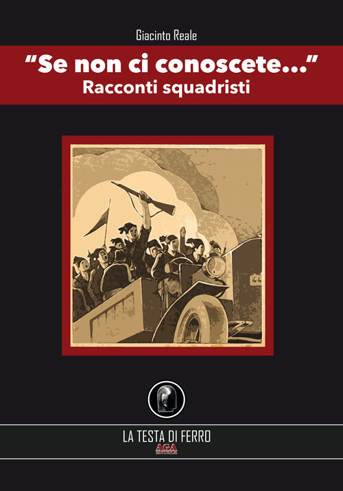 Se Non Ci Conoscete... Racconti Squadristi