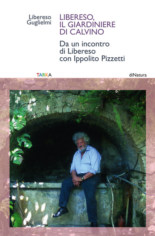 Libereso, Il Giardiniere Di Calvino. Da Un Incontro Di Libereso Guglielmi Con