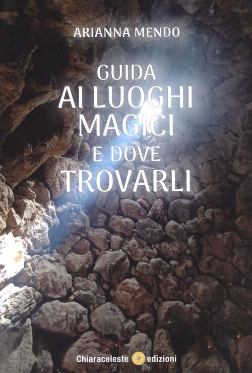 Guida Ai Luoghi Magici E Dove Trovarli Arianna Mendo Chiaraceleste 2025