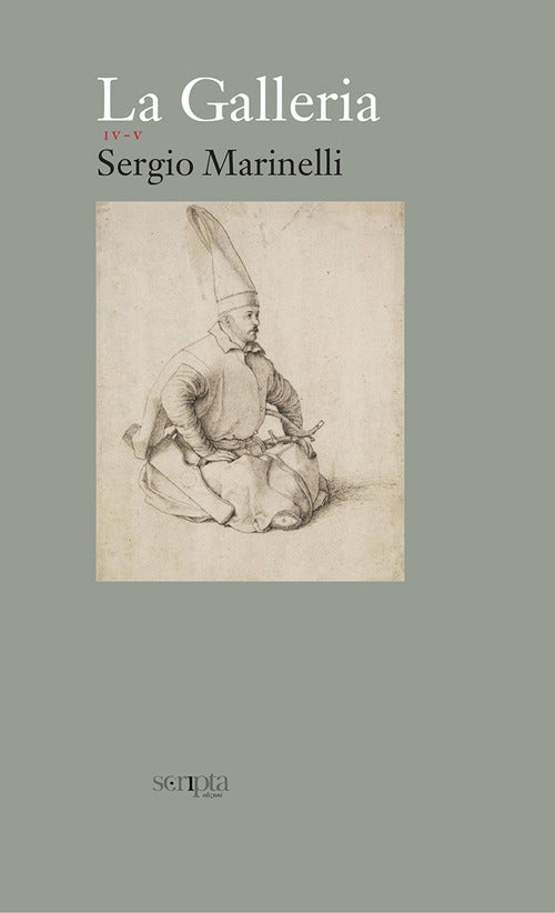 La Galleria. Vol. 3: Iv-V. Sergio Marinelli Scripta 2015