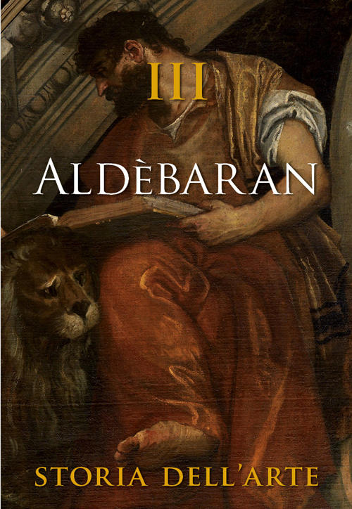 Aldebaran. Storia Dell'arte. Vol. 3 Sergio Marinelli Scripta 2015