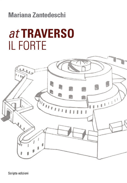 Attraverso Il Forte Mariana Zantedeschi Scripta 2015