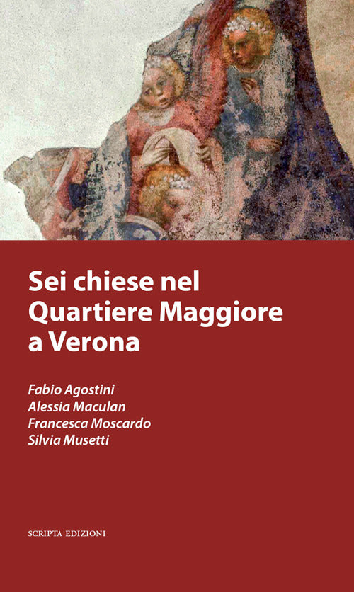 Sei Chiese Nel Quartiere Maggiore A Verona A. Zangarini Scripta 2015
